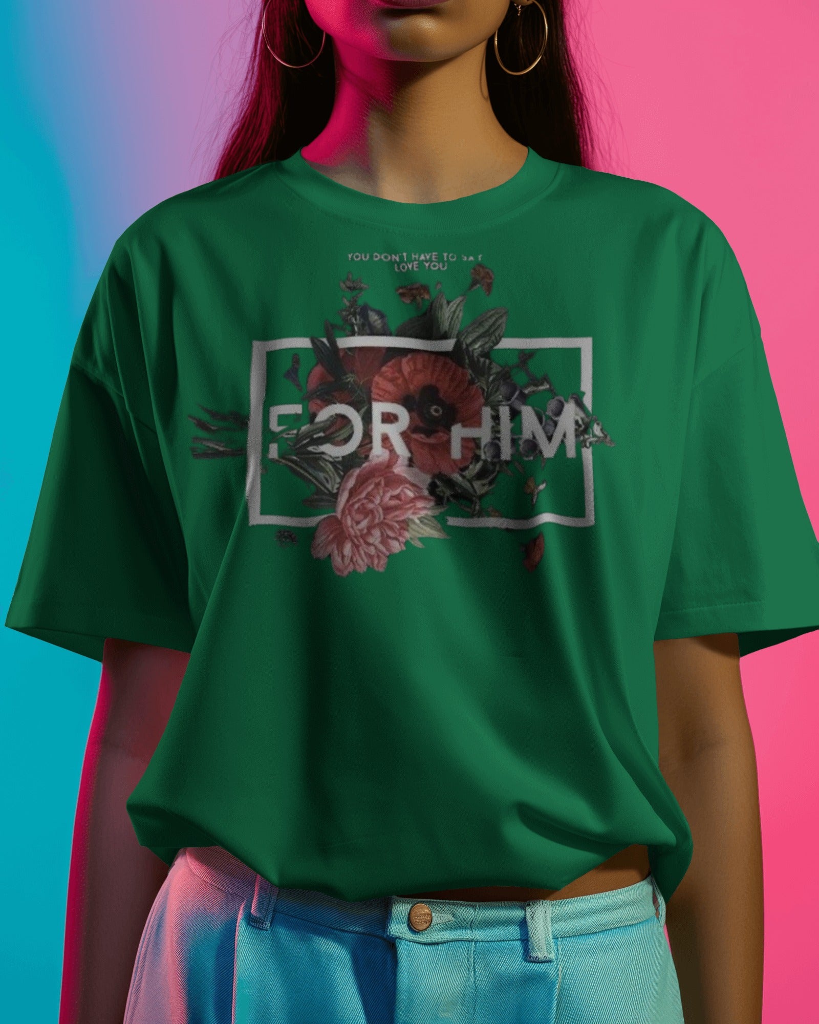 For Him - Women Oversized Tee