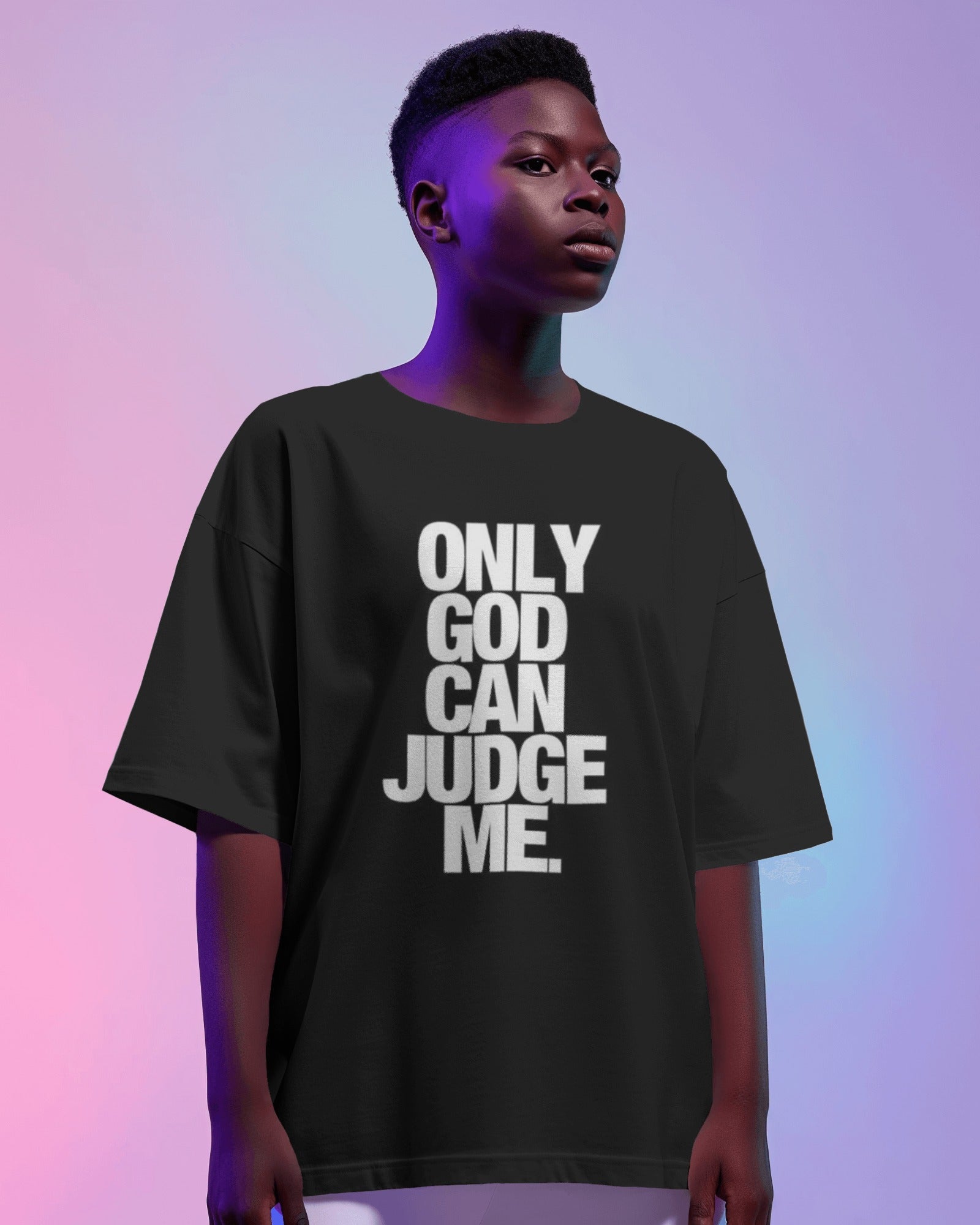 Only God Can Judge Me - Oversized Black Front Tee